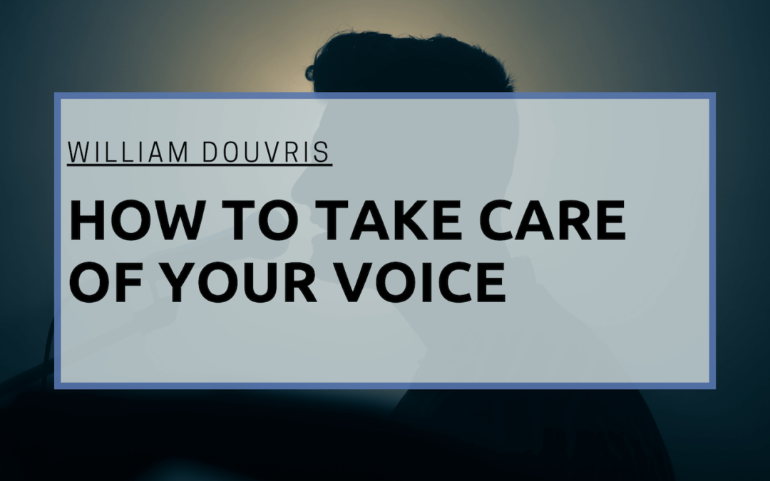 William Douvris How to Take Care of Your Voice (1)