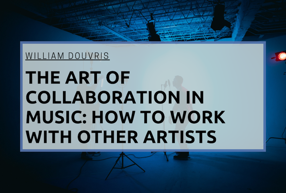 The Art of Collaboration in Music: How to Work with Other Artists