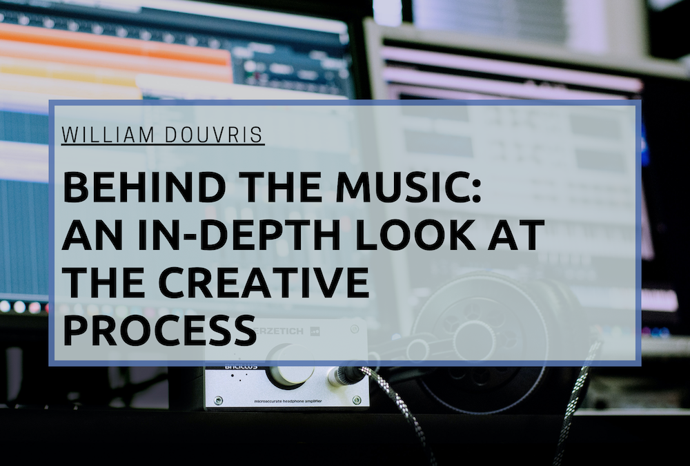William Douvris. Behind the Music: An In-Depth Look at the Creative Process
